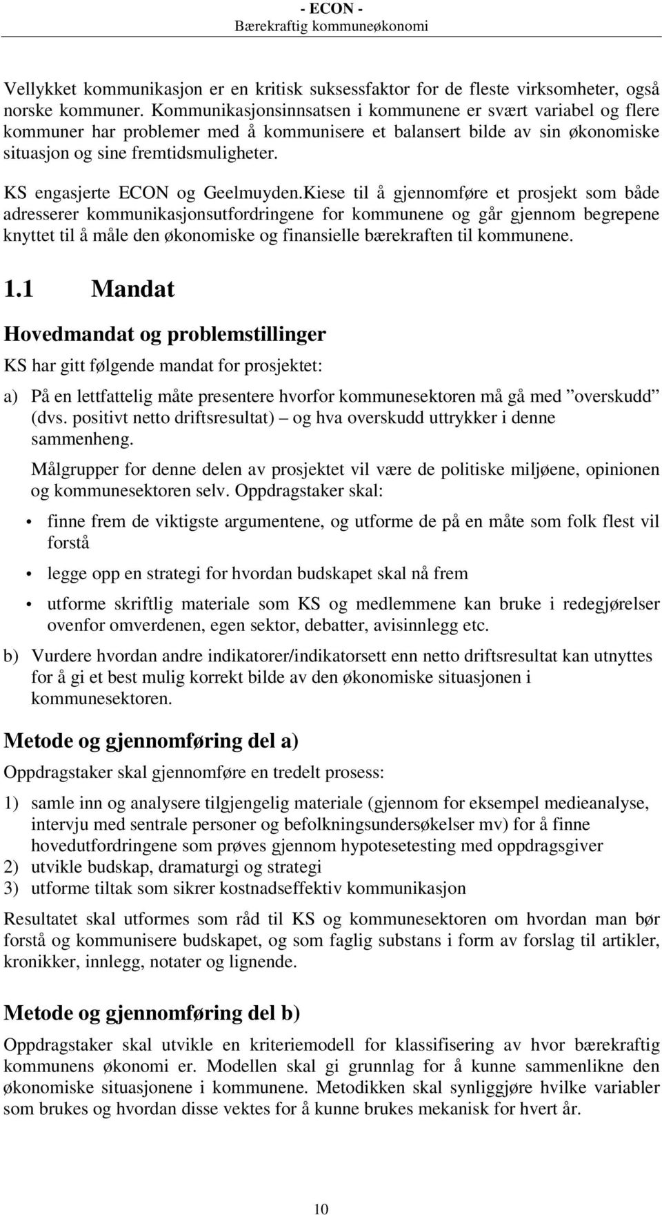 KS engasjerte ECON og Geelmuyden.