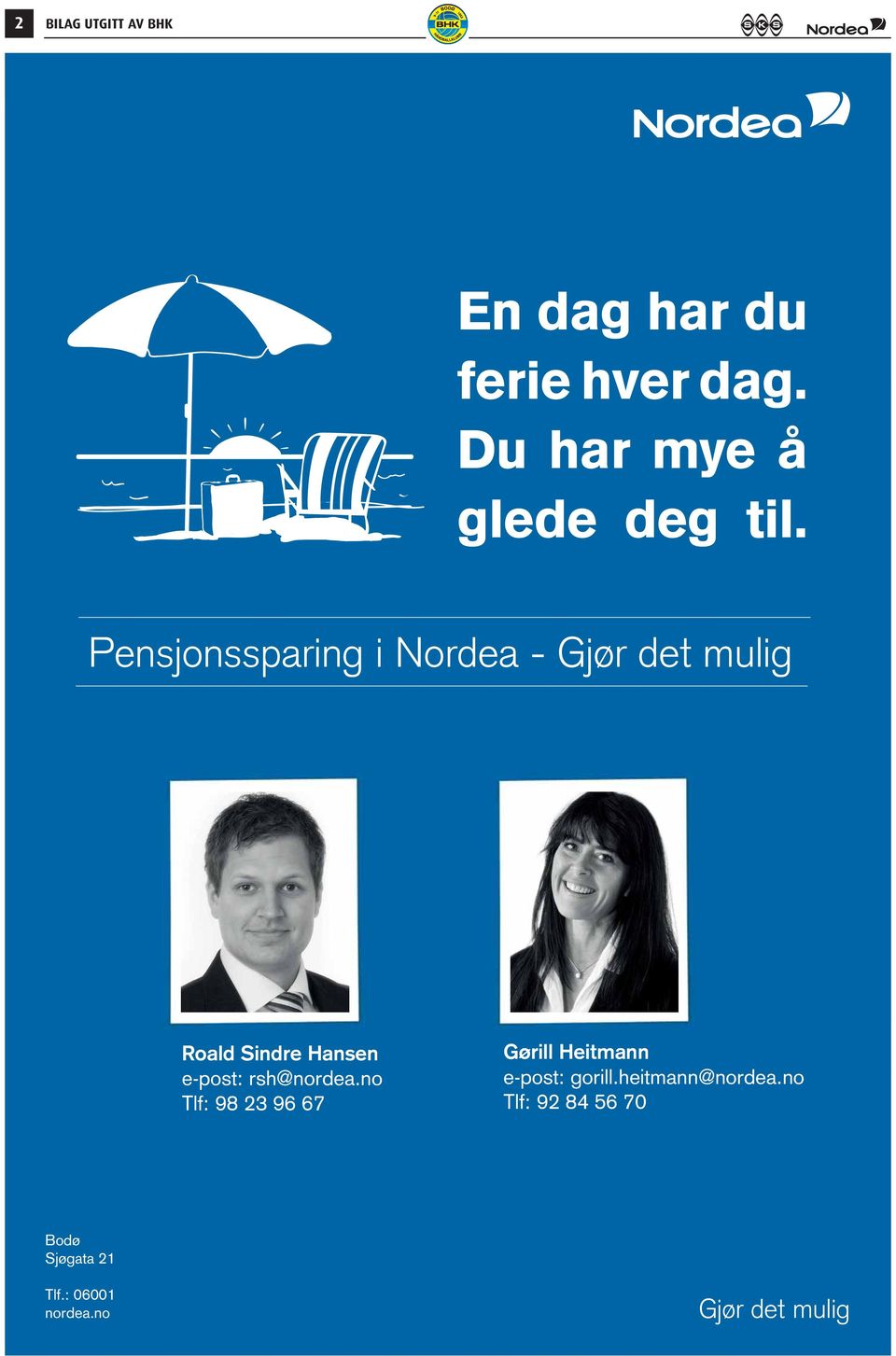 Pensjonssparing i Nordea - Gjør det mulig Roald Sindre Hansen e-post: