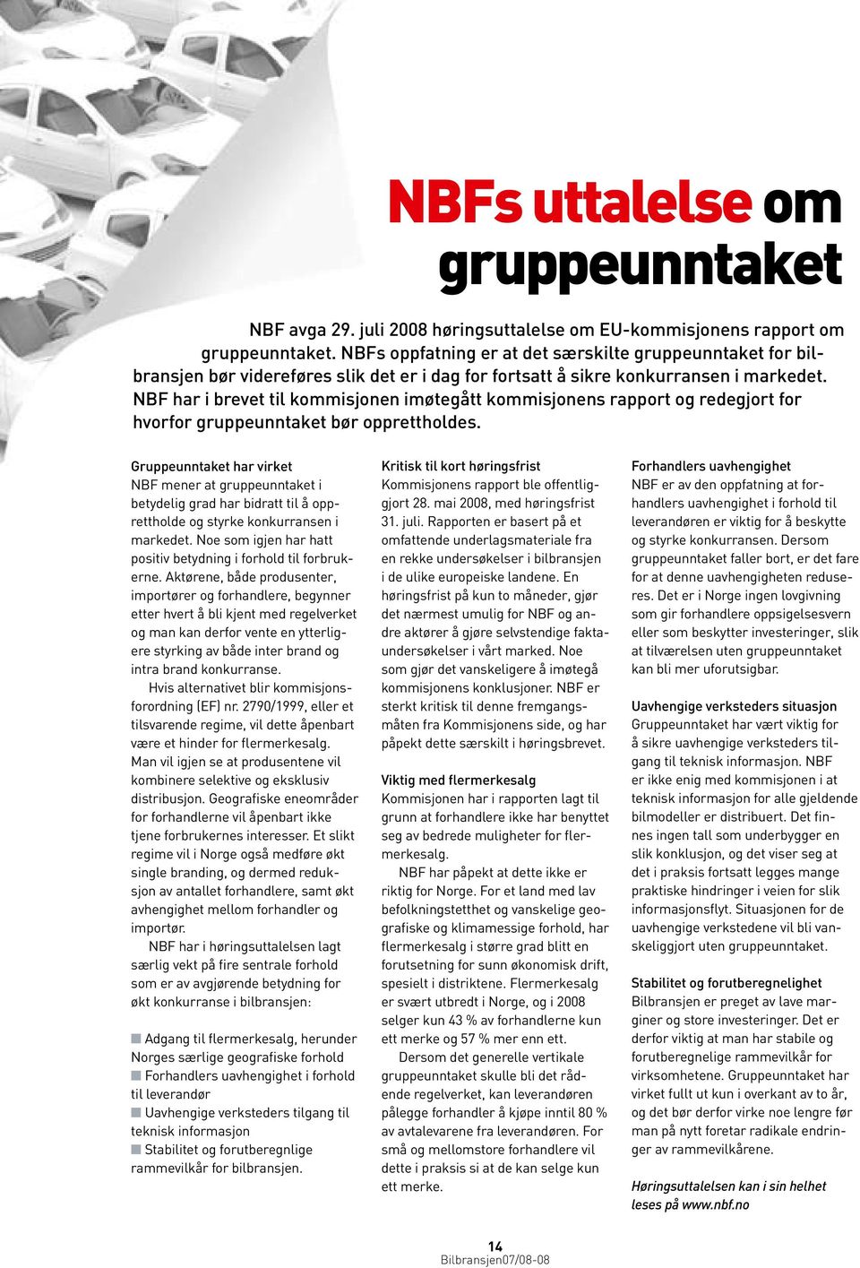 NBF har i brevet til kommisjonen imøtegått kommisjonens rapport og redegjort for hvorfor gruppeunntaket bør opprettholdes.