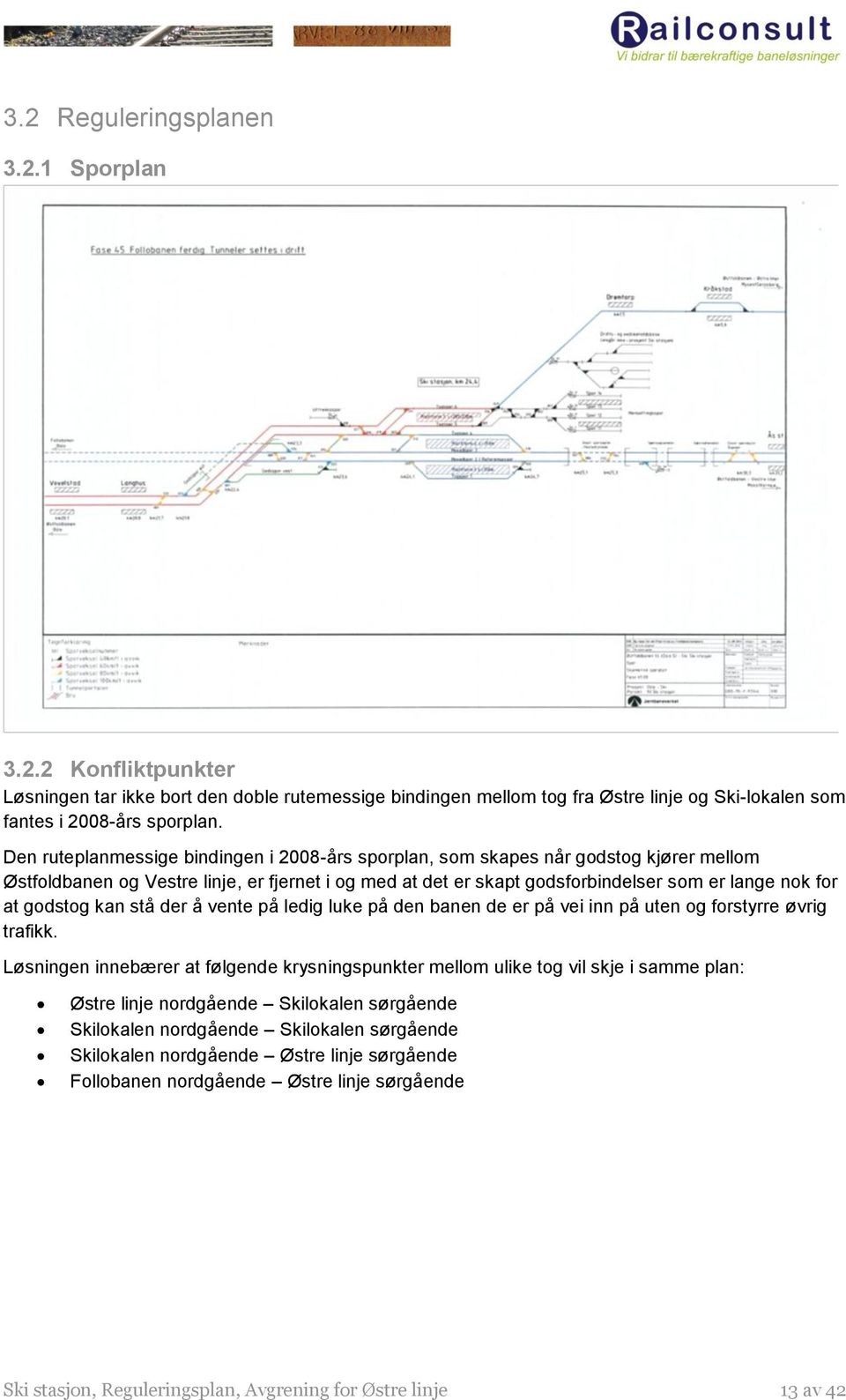 godstog kan stå der å vente på ledig luke på den banen de er på vei inn på uten og forstyrre øvrig trafikk.