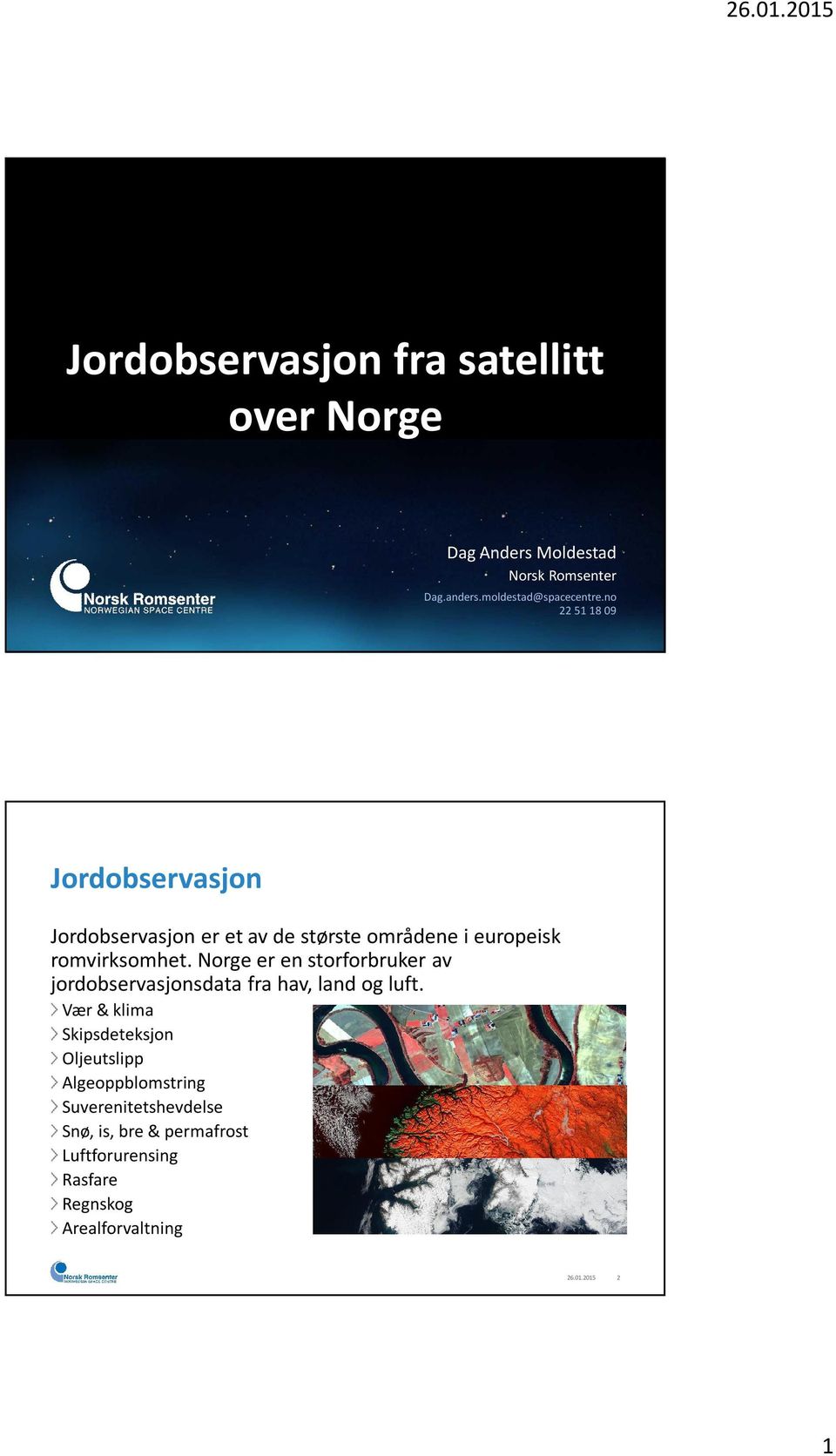 Norge er en storforbruker av jordobservasjonsdata fra hav, land og luft.