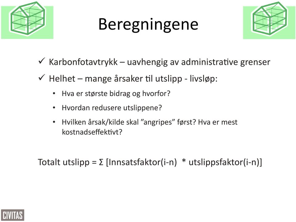 Hvordan redusere utslippene? Hvilken årsak/kilde skal angripes først?