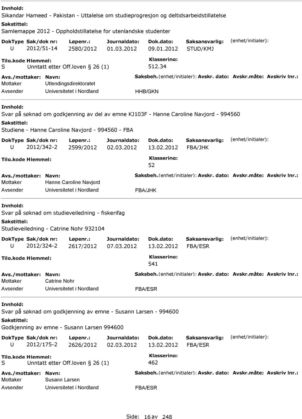 34 Mottaker tlendingsdirektoratet niversitetet i Nordland HHB/GKN var på søknad om godkjenning av del av emne KJ103F - Hanne Caroline Navjord - 994560 tudiene - Hanne Caroline Navjord - 994560 - FBA