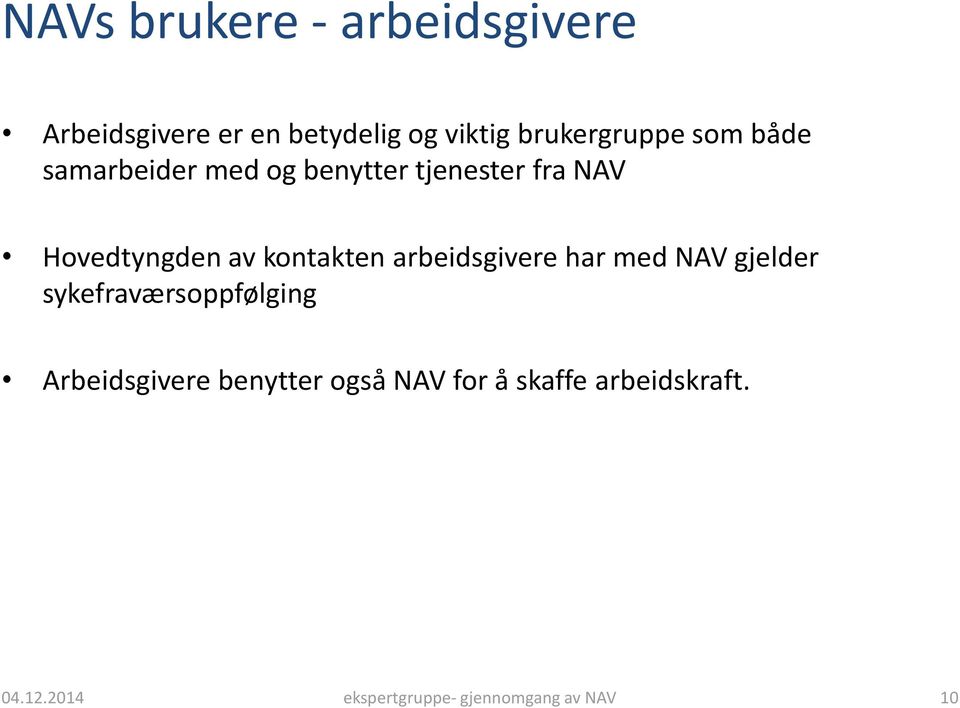 arbeidsgivere har med NAV gjelder sykefraværsoppfølging Arbeidsgivere benytter