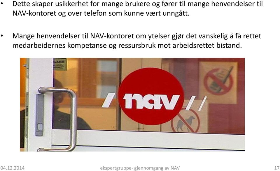 Mange henvendelser til NAV-kontoret om ytelser gjør det vanskelig å få rettet