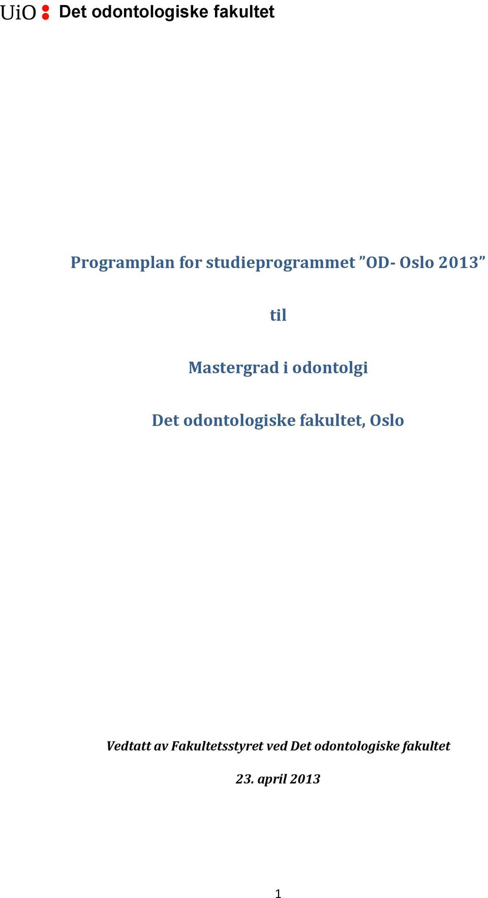 odontologiske fakultet, Oslo Vedtatt av