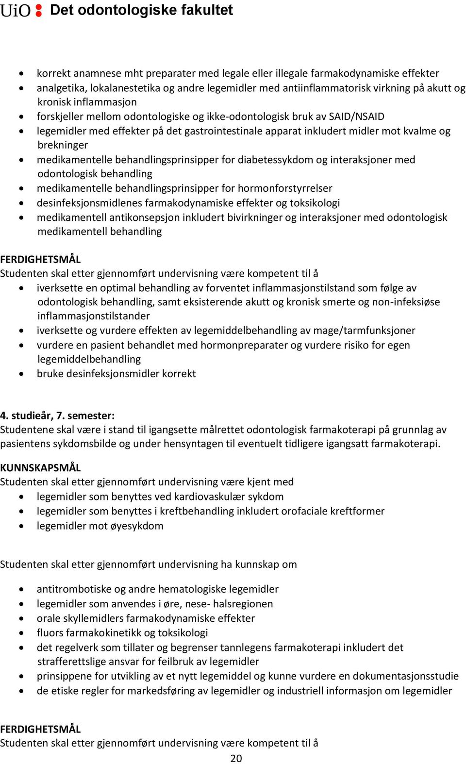 behandlingsprinsipper for diabetessykdom og interaksjoner med odontologisk behandling medikamentelle behandlingsprinsipper for hormonforstyrrelser desinfeksjonsmidlenes farmakodynamiske effekter og