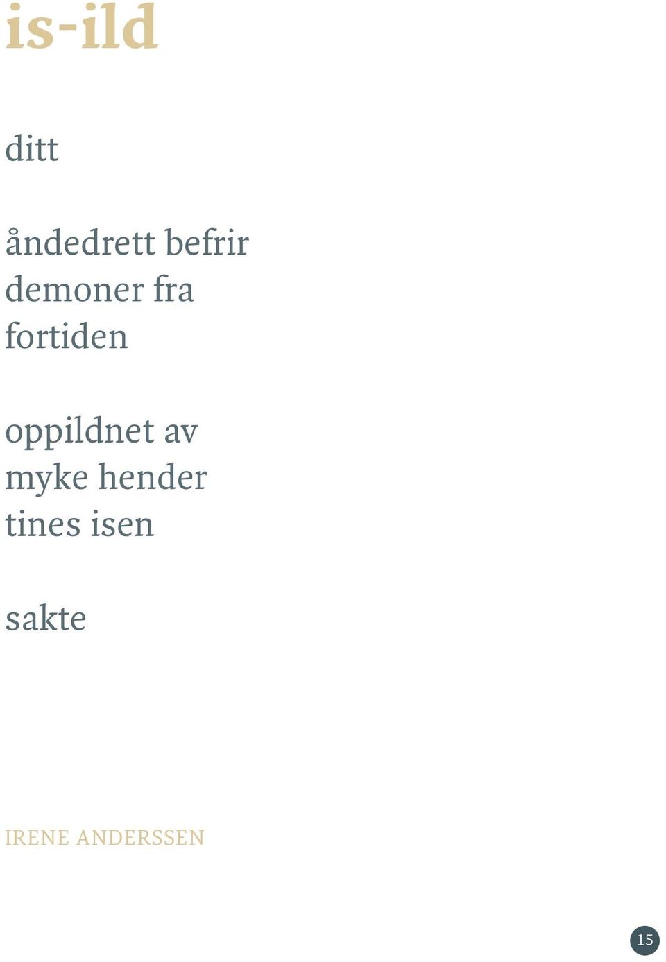 oppildnet av myke hender