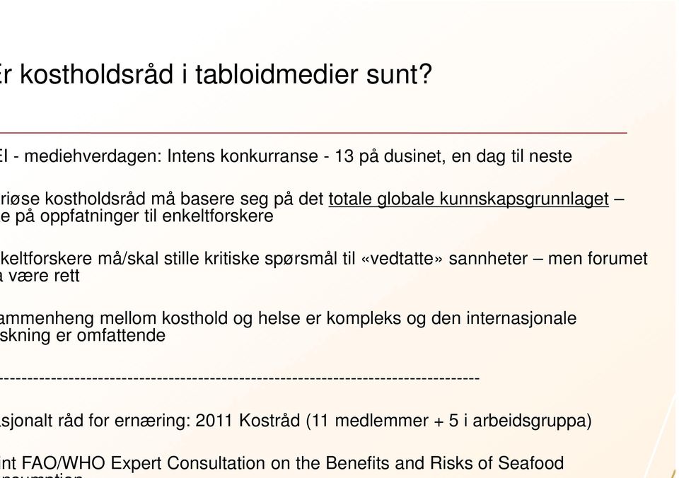 oppfatninger til enkeltforskere keltforskere må/skal stille kritiske spørsmål til «vedtatte» sannheter men forumet være rett mmenheng mellom kosthold og