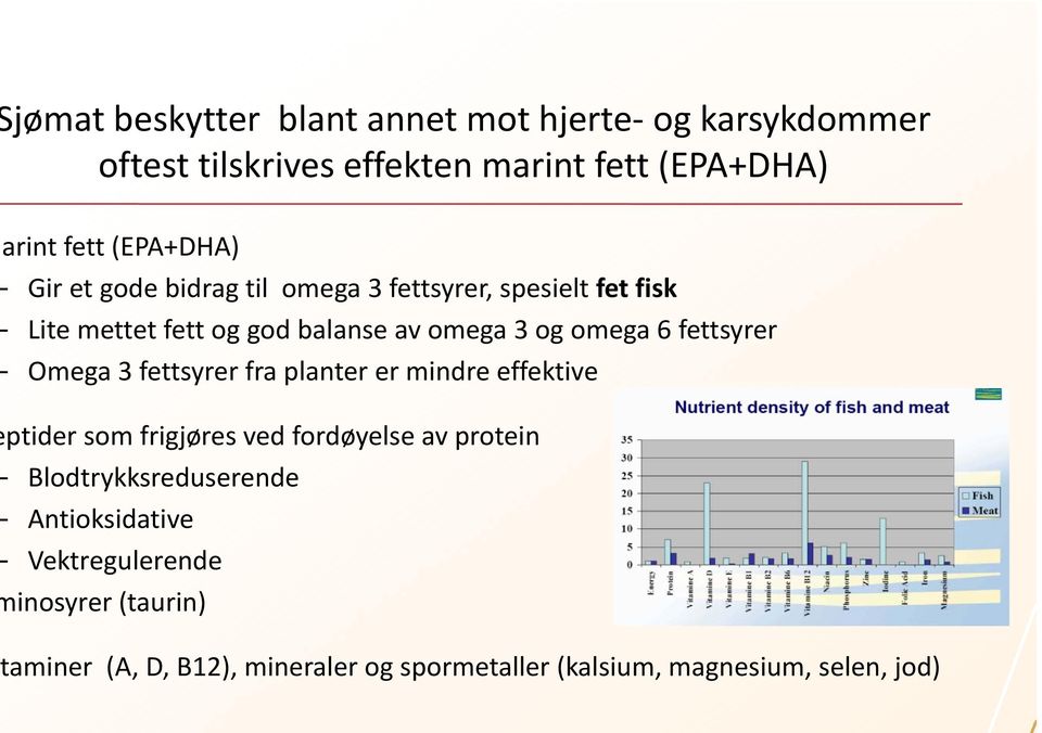 fettsyrer Omega 3 fettsyrer fra planter er mindre effektive ptider som frigjøres ved fordøyelse av protein