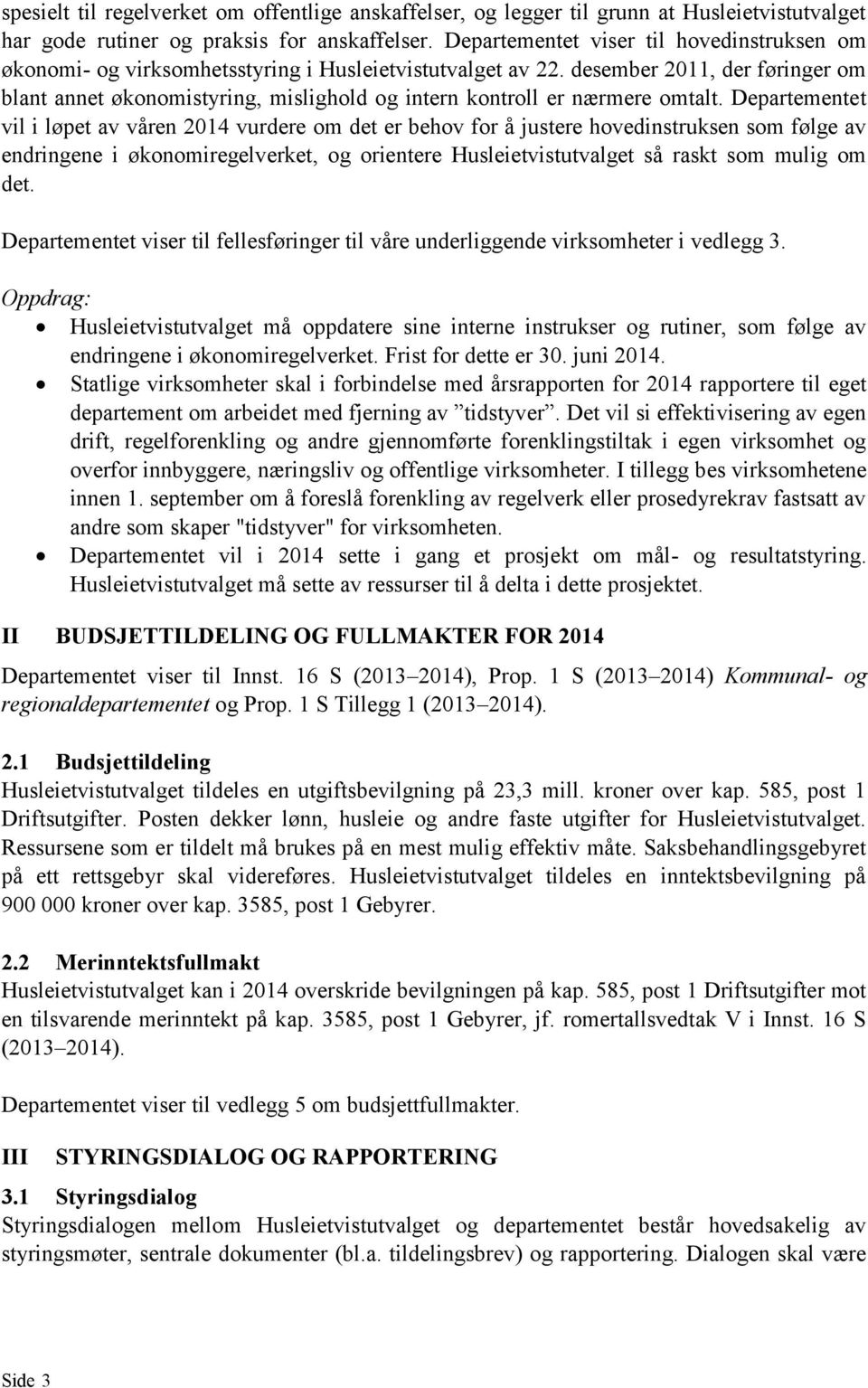 desember 2011, der føringer om blant annet økonomistyring, mislighold og intern kontroll er nærmere omtalt.