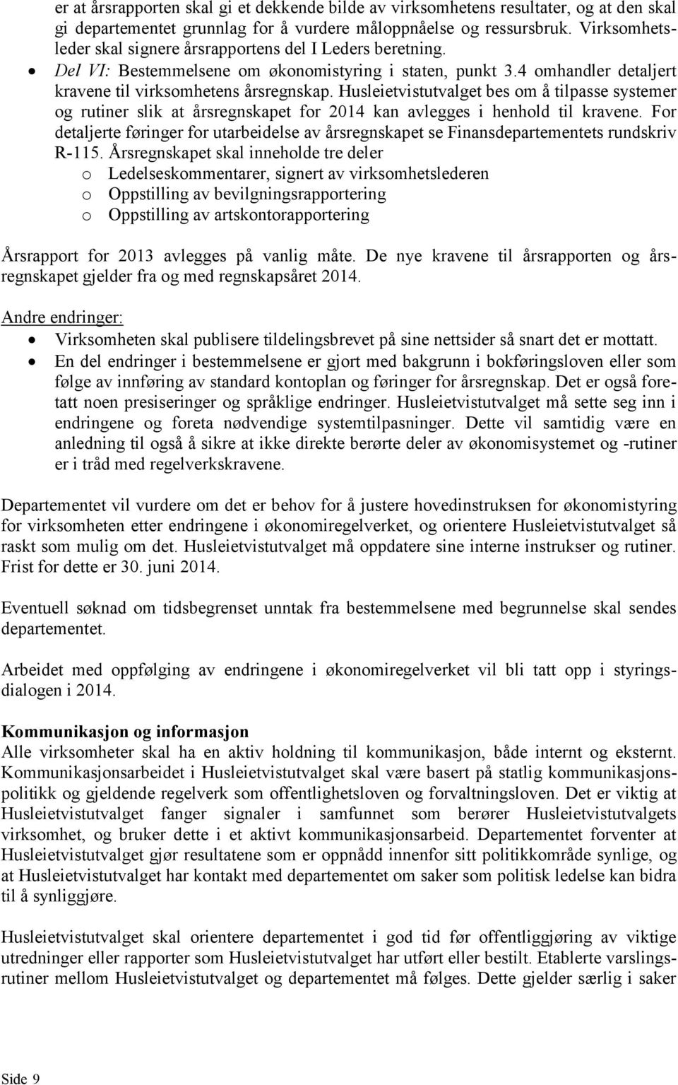 Husleietvistutvalget bes om å tilpasse systemer og rutiner slik at årsregnskapet for 2014 kan avlegges i henhold til kravene.