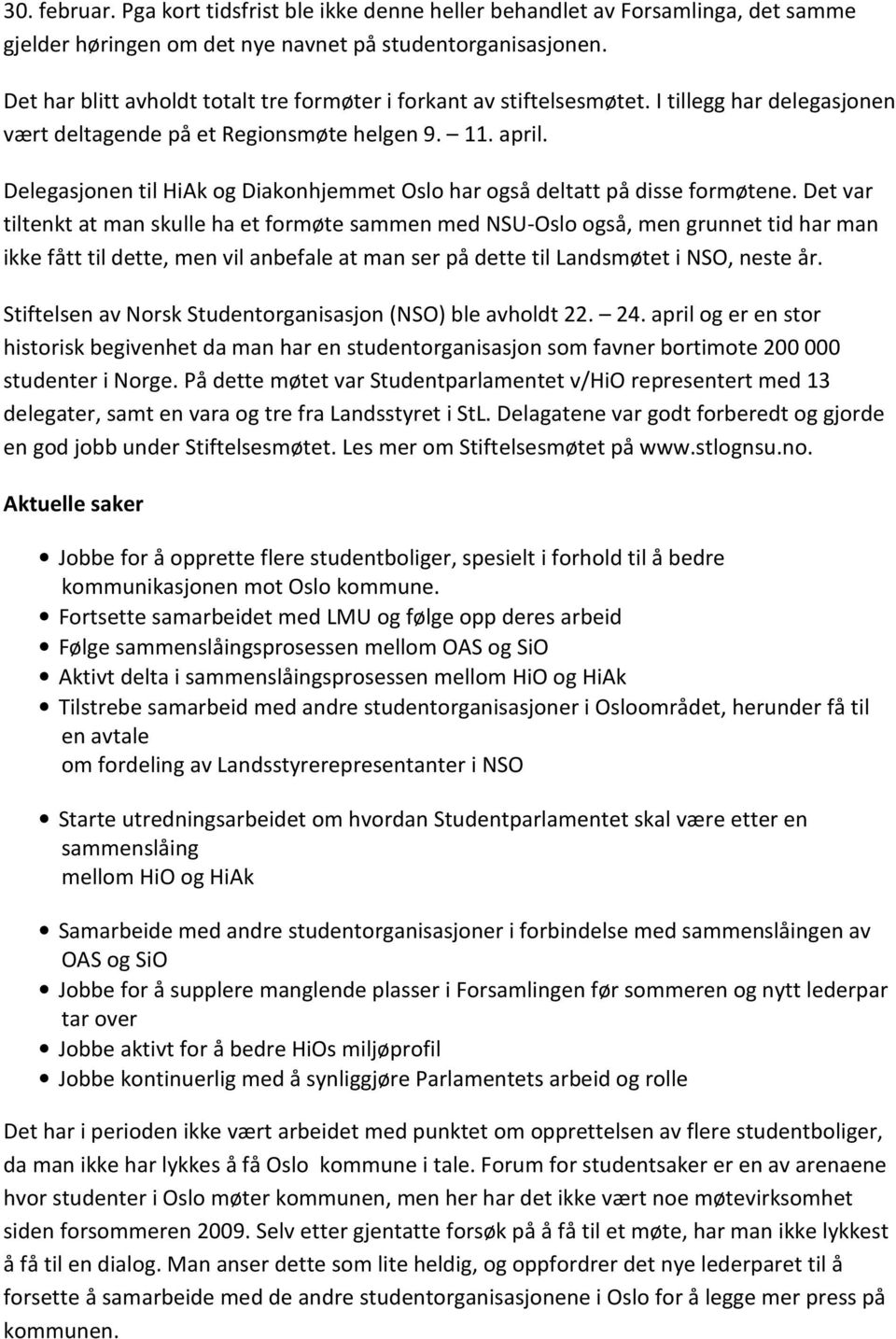 Delegasjonen til HiAk og Diakonhjemmet Oslo har også deltatt på disse formøtene.