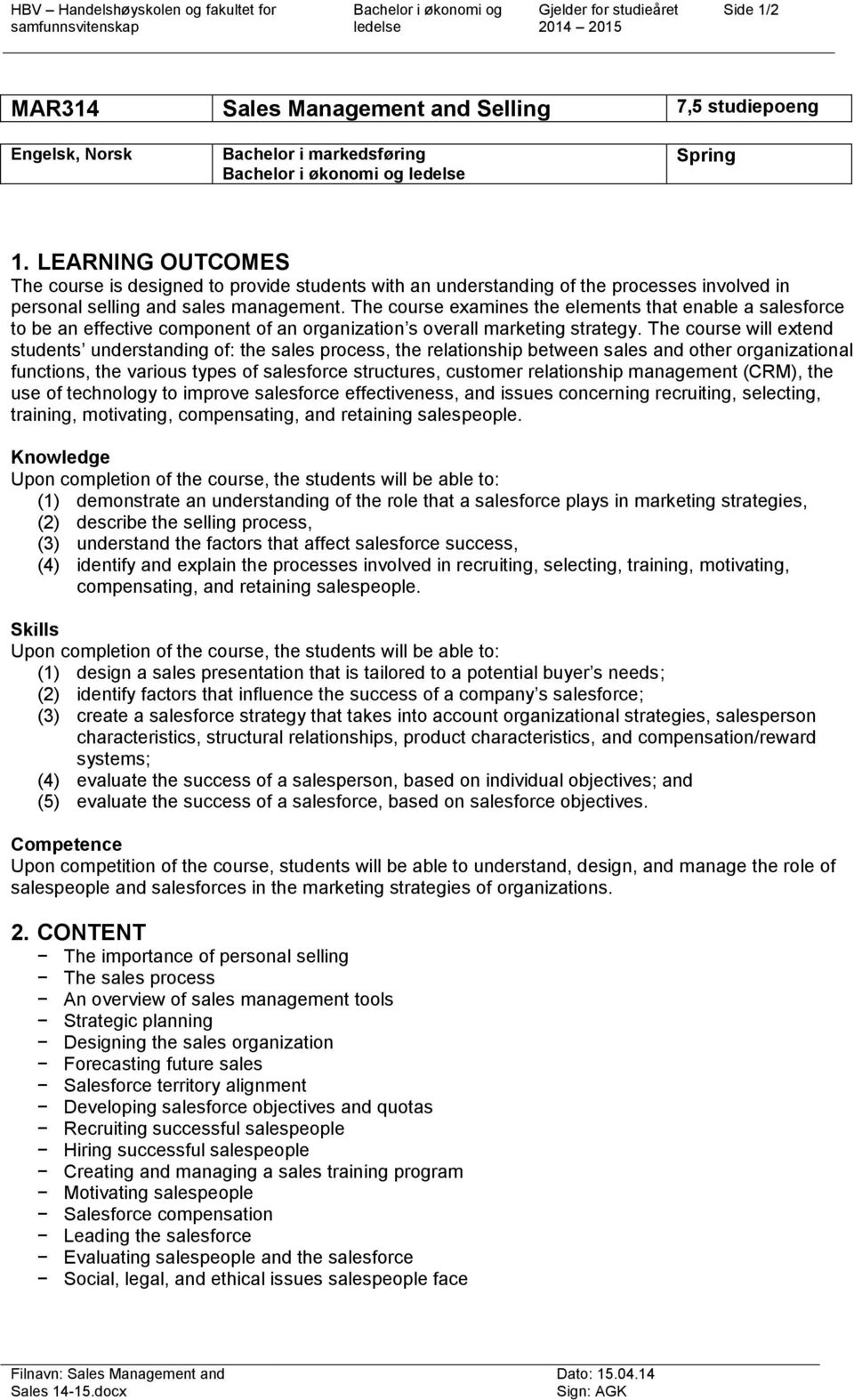 The course examines the elements that enable a salesforce to be an effective component of an organization s overall marketing strategy.