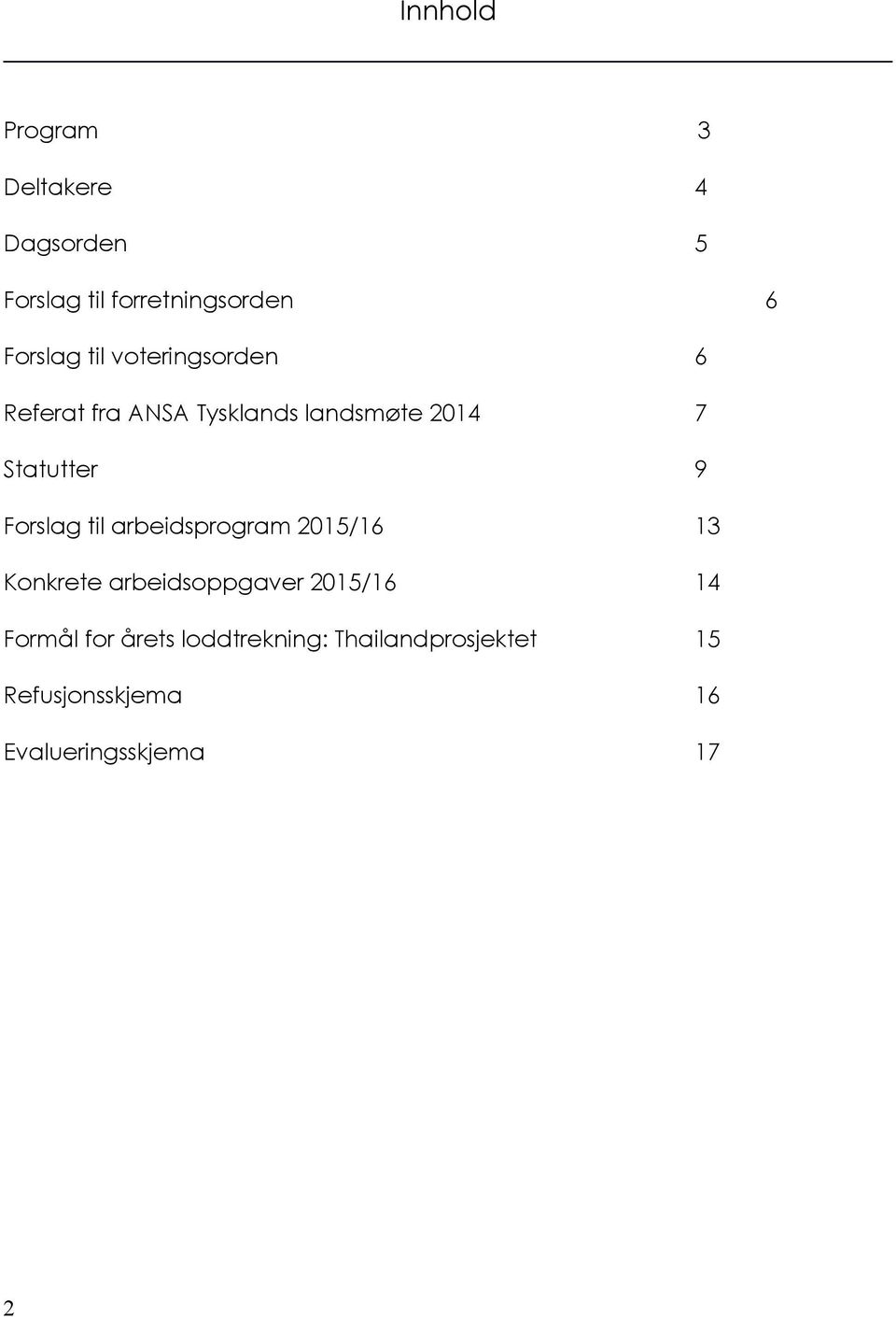 Forslag til arbeidsprogram 2015/16 13 Konkrete arbeidsoppgaver 2015/16 14 Formål