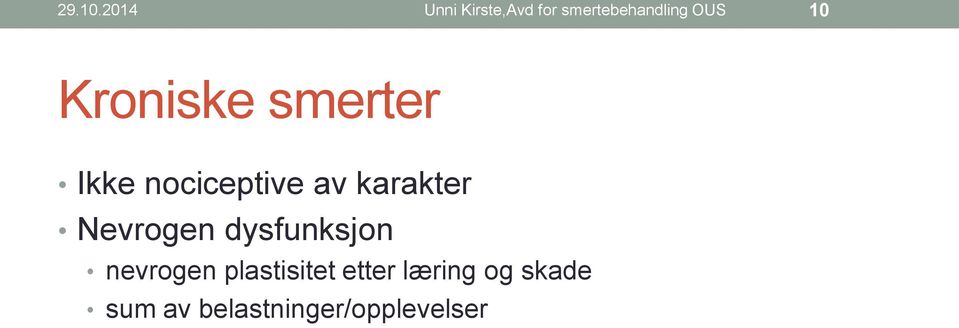 Kroniske smerter Ikke nociceptive av karakter