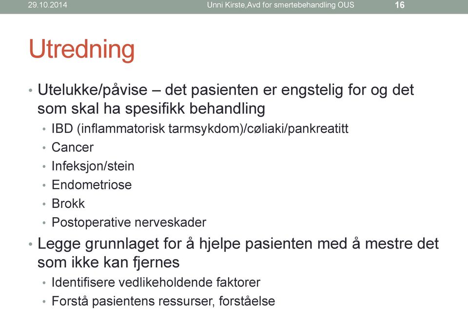 og det som skal ha spesifikk behandling IBD (inflammatorisk tarmsykdom)/cøliaki/pankreatitt Cancer