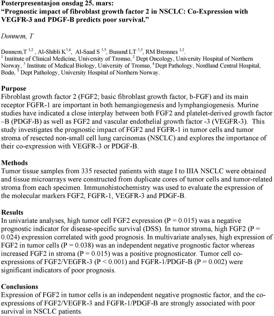 1 Institute of Clinical Medicine, University of Tromso, 2 Dept Oncology, University Hospital of Northern Norway, 3 Institute of Medical Biology, University of Tromsø, 4 Dept Pathology, Nordland