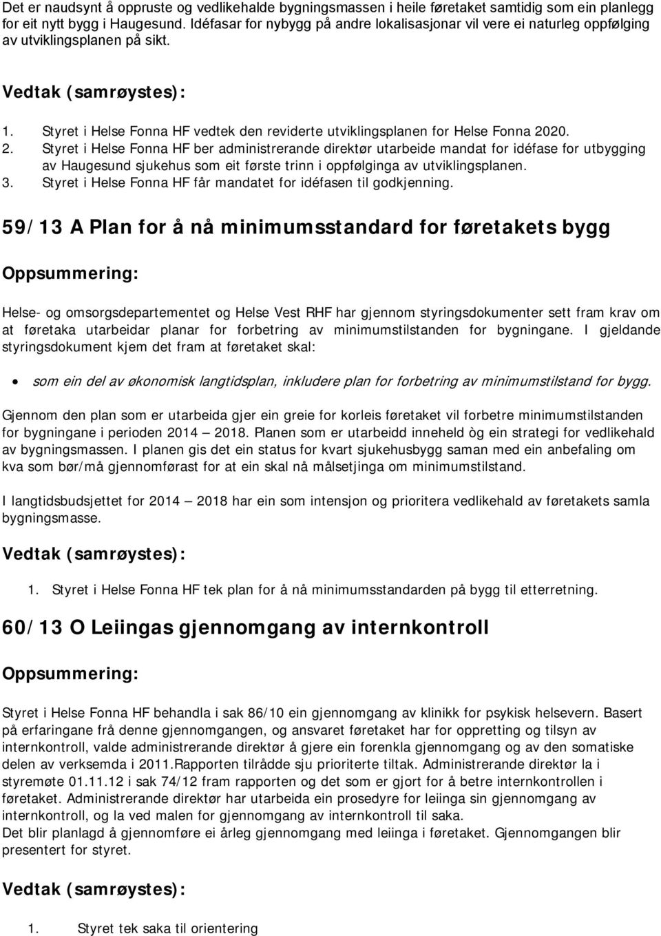 Styret i Helse Fonna HF vedtek den reviderte utviklingsplanen for Helse Fonna 20