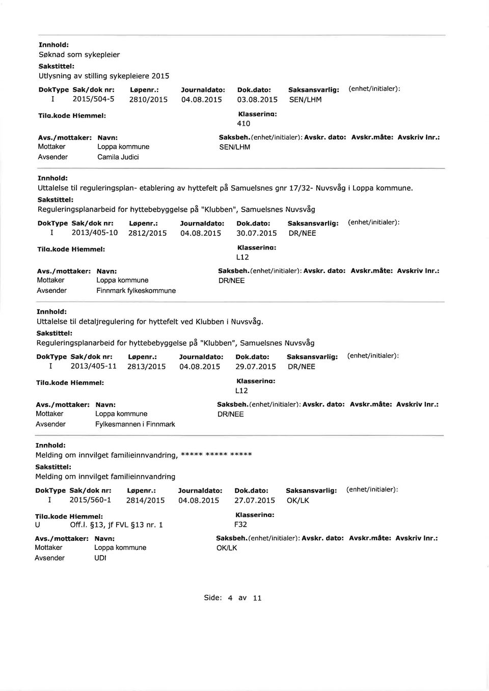 Reguleingsplanabeid fo hyttebebyggelse på "Klubben", Samuelsnes Nuvsvåg Saksansvatig: (enhet/initiale): 2073/40s-10 28L2/20Ls 30.07.201s DR/NEE T lo.