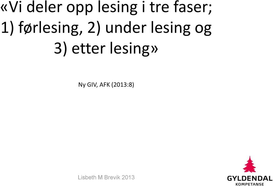 2) under lesing og 3)