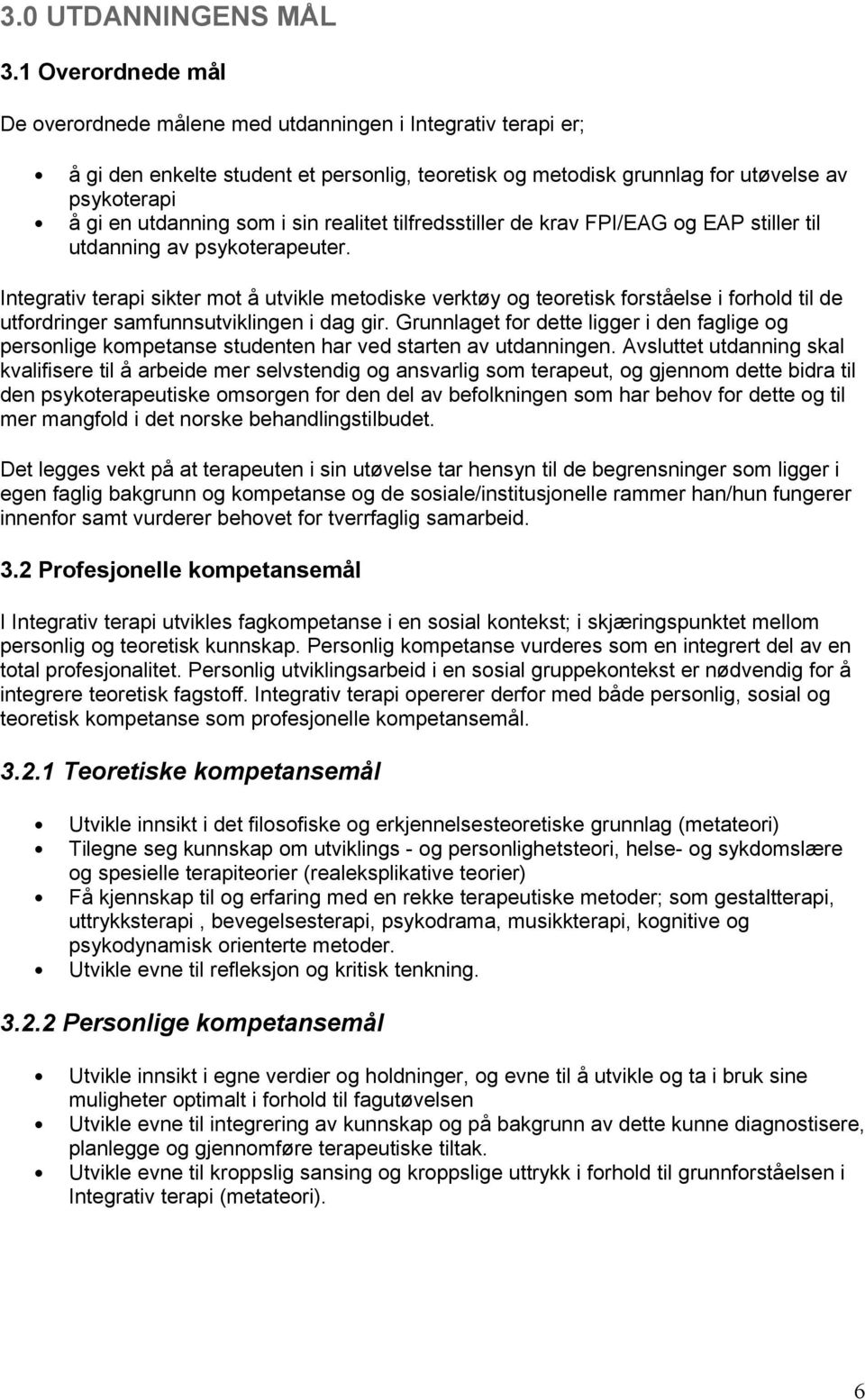 i sin realitet tilfredsstiller de krav FPI/EAG og EAP stiller til utdanning av psykoterapeuter.