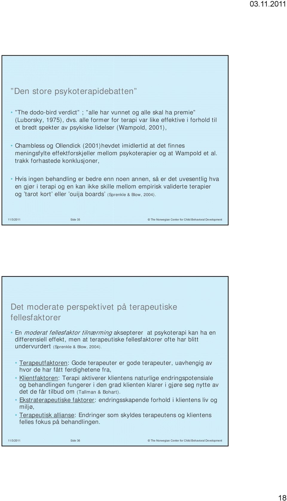 effektforskjeller mellom psykoterapier og at Wampold et al.