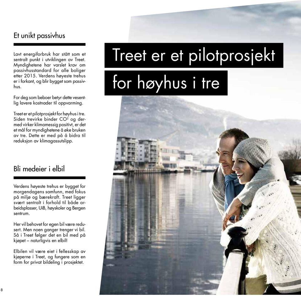 Treet er et pilotprosjekt for høyhus i tre Treet er et pilotprosjekt for høyhus i tre.