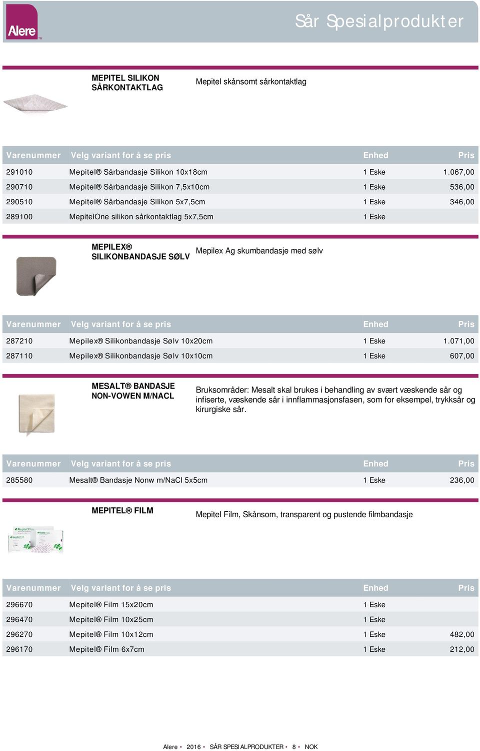 SILIKONBANDASJE SØLV Mepilex Ag skumbandasje med sølv 287210 Mepilex Silikonbandasje Sølv 10x20cm 1 Eske 1.