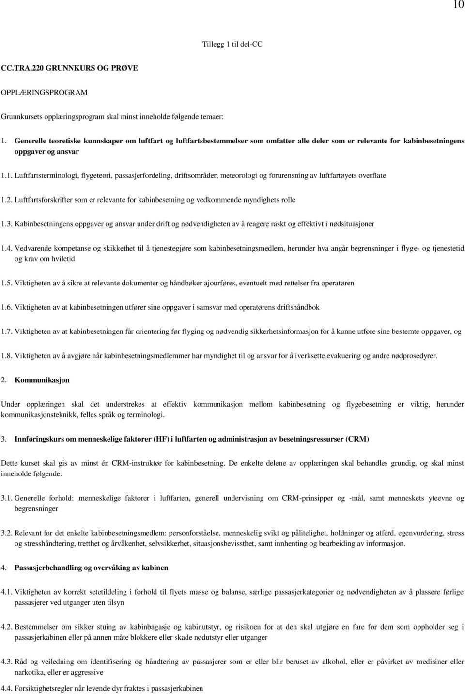 1. Luftfartsterminologi, flygeteori, passasjerfordeling, driftsområder, meteorologi og forurensning av luftfartøyets overflate 1.2.