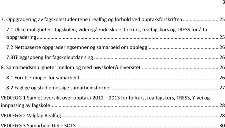 2 Nettbaserte oppgraderingsemner og samarbeid om opplegg... 26 7.3Tilleggspoeng for fagskoleutdanning... 26 8.