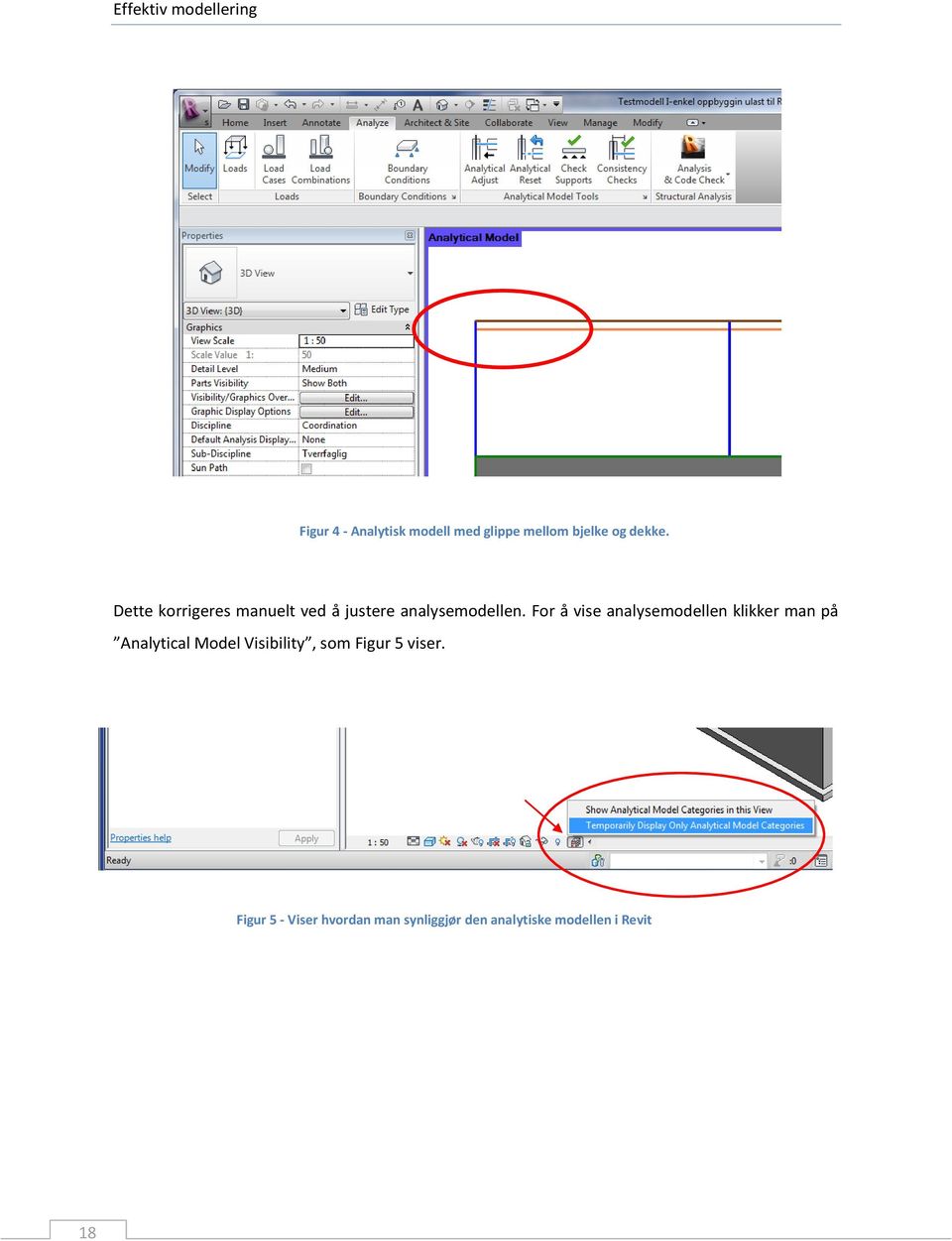 Fr å vise analysemdellen klikker man på Analytical Mdel Visibility, sm