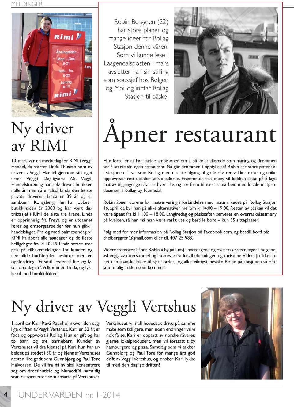 mars var en merkedag for RIMI i Veggli Handel, da startet Linda Thuseth som ny driver av Veggli Handel gjennom sitt eget firma Veggli Dagligvare AS.