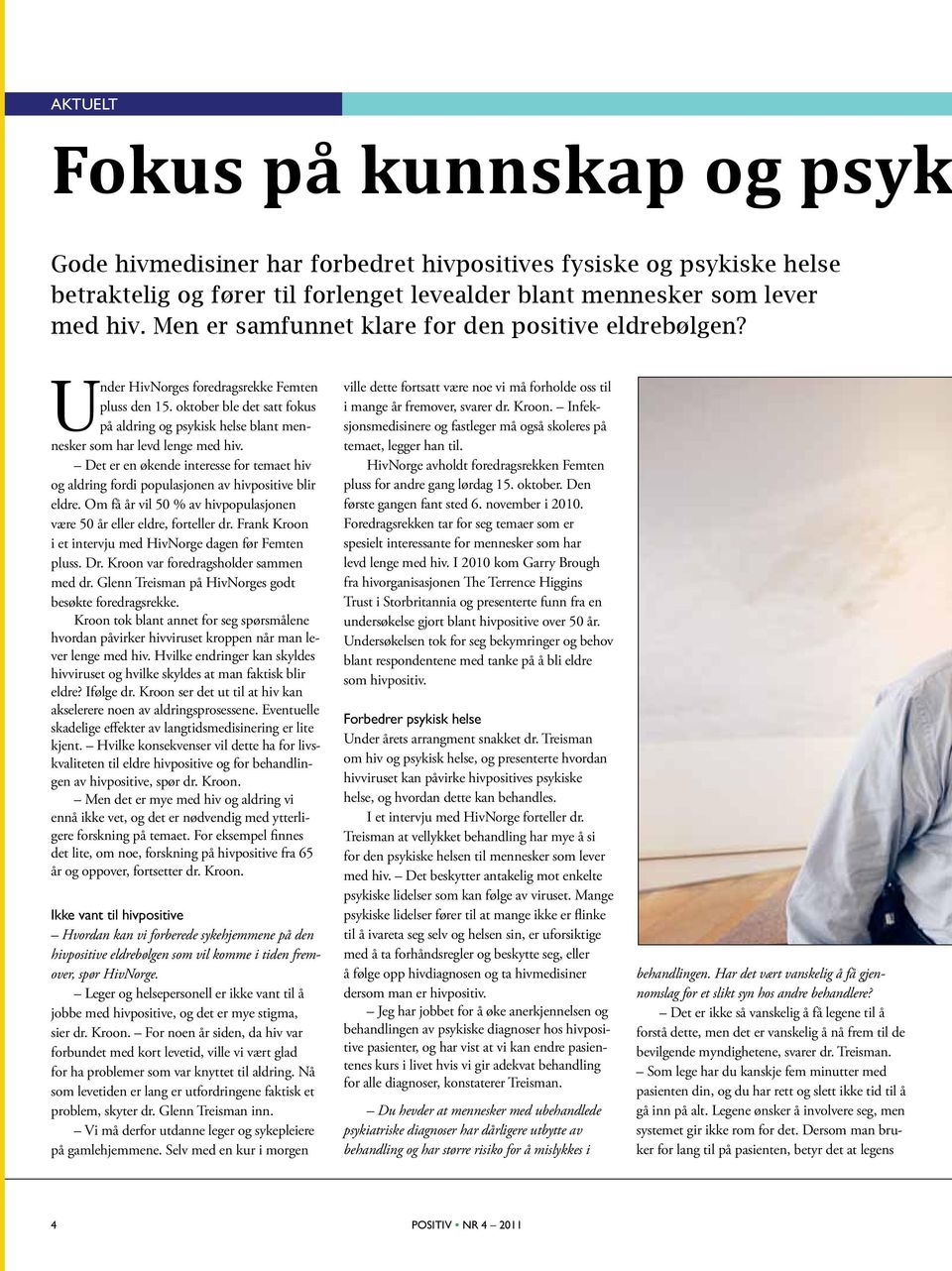 oktober ble det satt fokus på aldring og psykisk helse blant mennesker som har levd lenge med hiv. Det er en økende interesse for temaet hiv og aldring fordi populasjonen av hivpositive blir eldre.