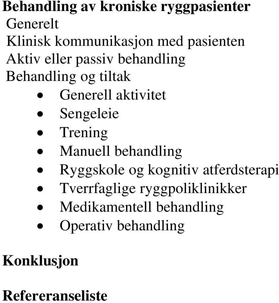 Trening Manuell behandling Ryggskole og kognitiv atferdsterapi Tverrfaglige