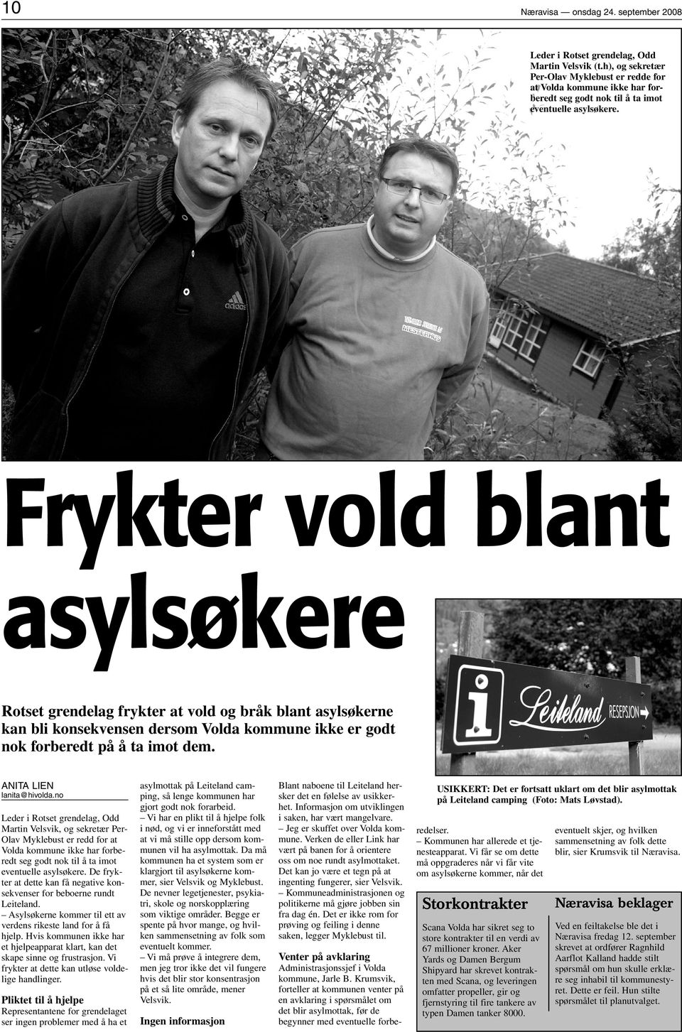 Frykter vold blant asylsøkere Rotset grendelag frykter at vold og bråk blant asylsøkerne kan bli konsekvensen dersom Volda kommune ikke er godt nok forberedt på å ta imot dem.