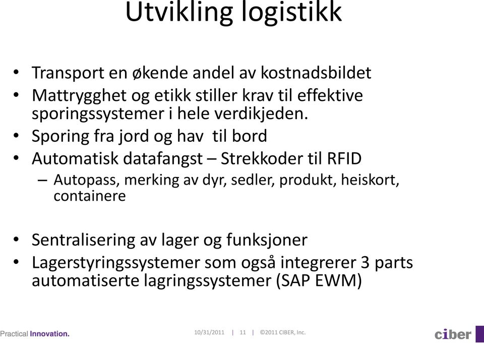 Sporing fra jord og hav til bord Automatisk datafangst Strekkoder til RFID Autopass, merking av dyr, sedler,