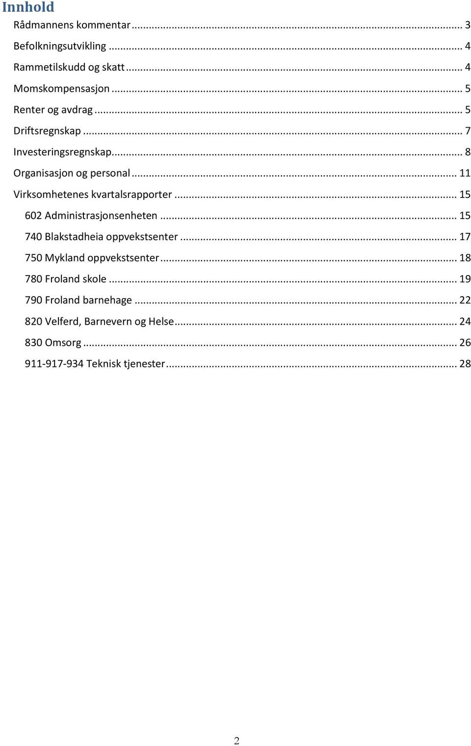 .. 11 Virksomhetenes kvartalsrapporter... 15 602 Administrasjonsenheten... 15 740 Blakstadheia oppvekstsenter.