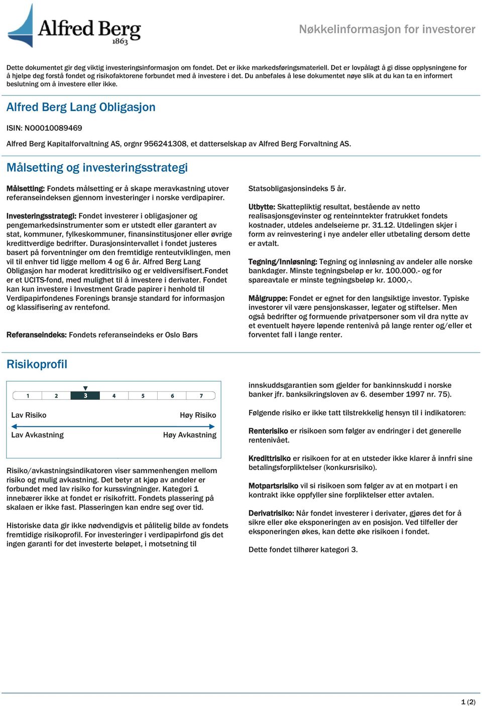 Du anbefales å lese dokumentet nøye slik at du kan ta en informert beslutning om å investere eller ikke.