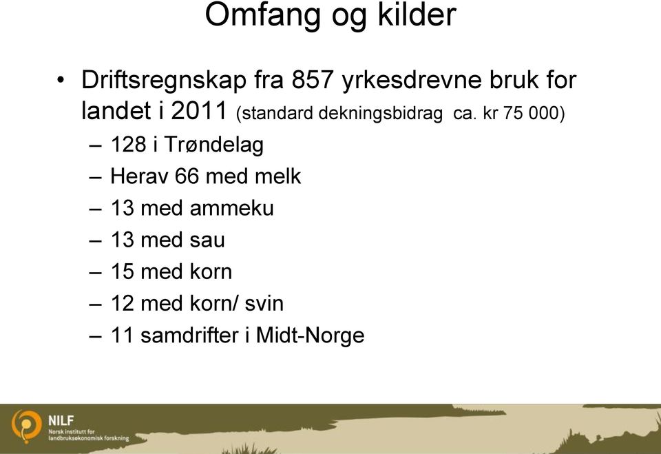 kr 75 000) 128 i Trøndelag Herav 66 med melk 13 med