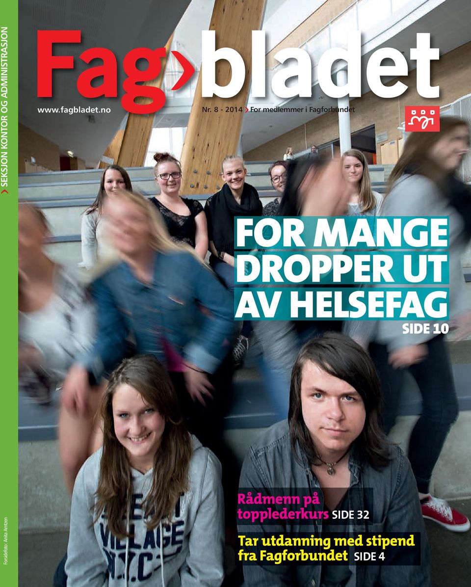 8-2014 < For medlemmer i Fagforbundet FOR MANGE DROPPER UT AV