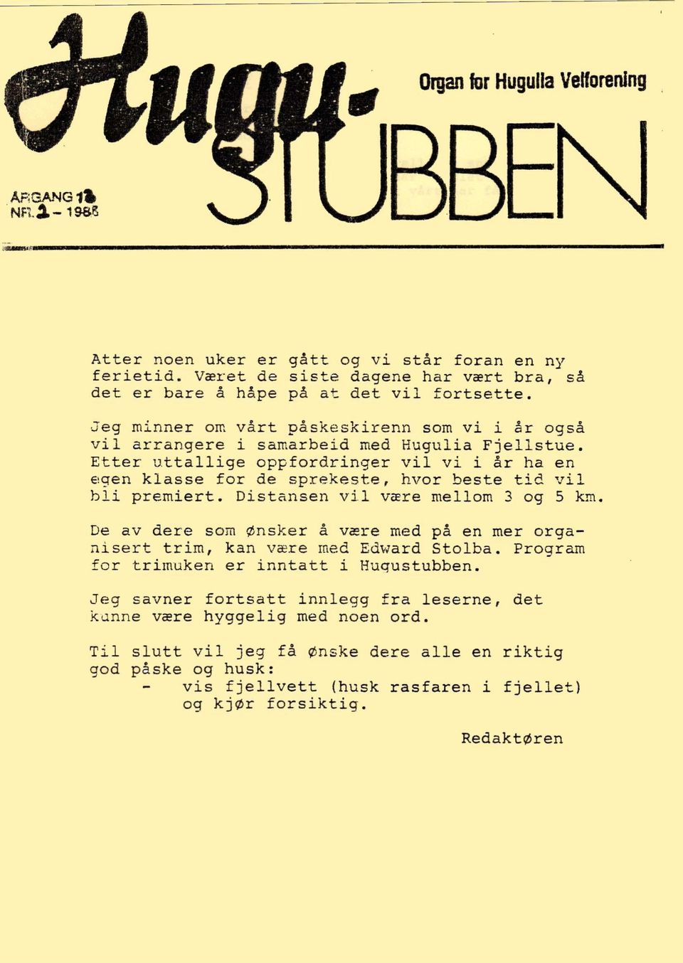 Etter u t t a l l i g e oppfordringer v i l v i i år ha en egen klasse for de sprekeste, hvor beste t i d v i l b l i premiert. Distansen v i l være mellom 3 og 5 km.