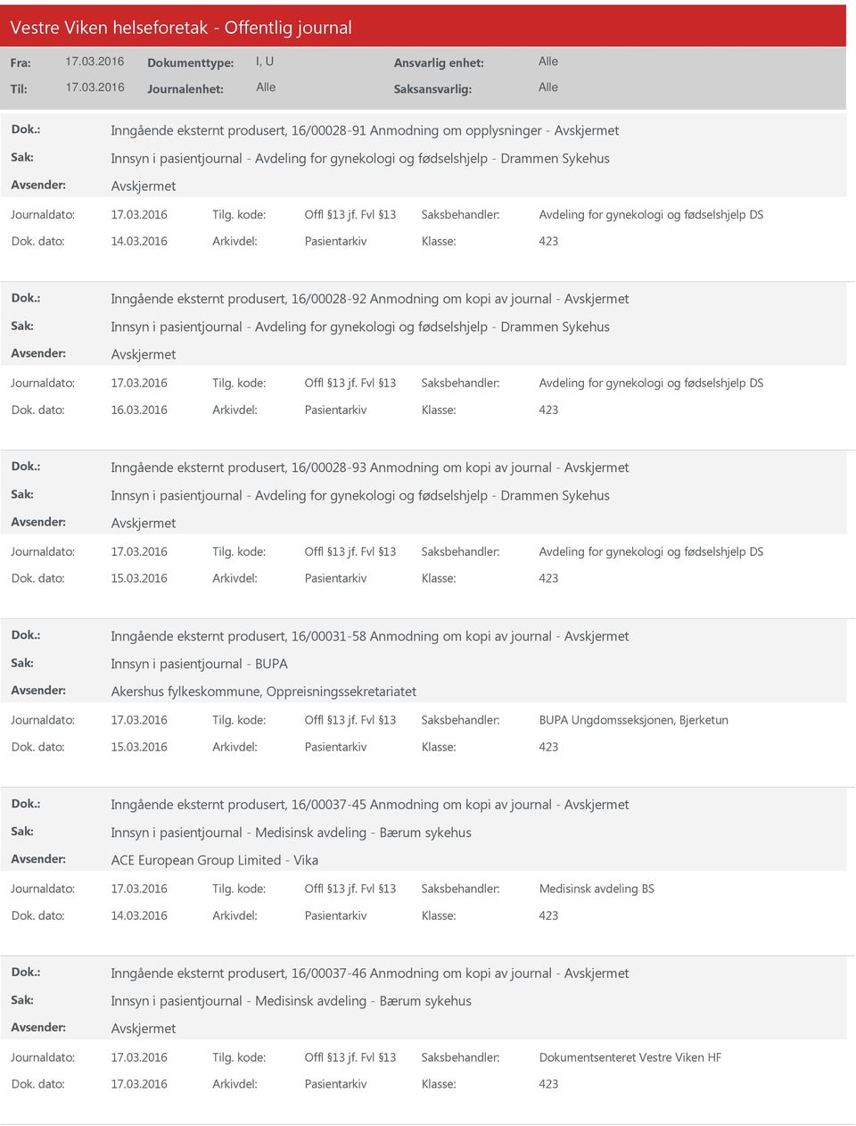 2016 Arkivdel: Pasientarkiv Inngående eksternt produsert, 16/00028-92 Anmodning om kopi av journal - Innsyn i pasientjournal - Avdeling for gynekologi og fødselshjelp - Drammen Sykehus Avdeling for