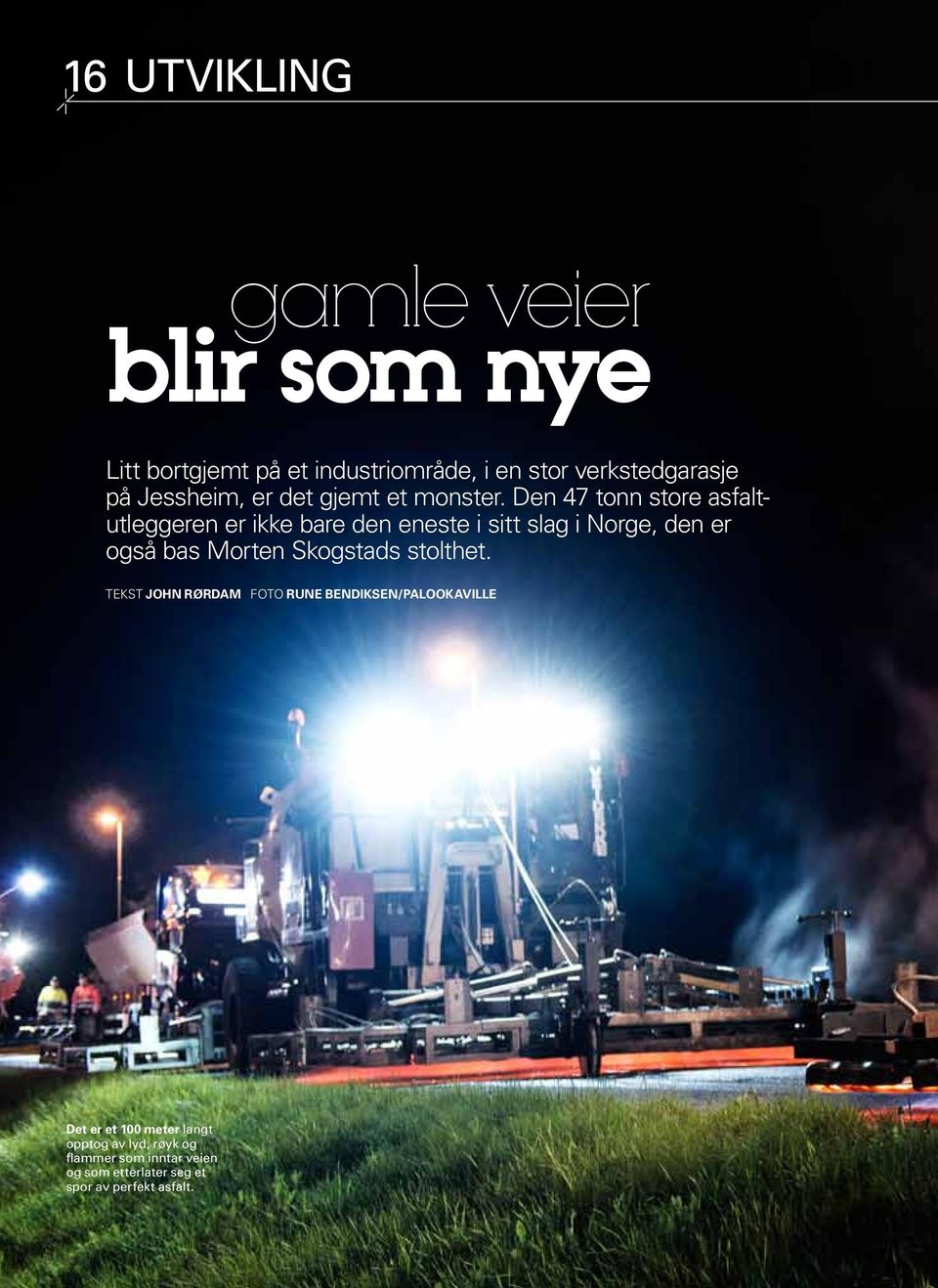 Den 47 tonn store asfaltutleggeren er ikke bare den eneste i sitt slag i Norge, den er også bas Morten