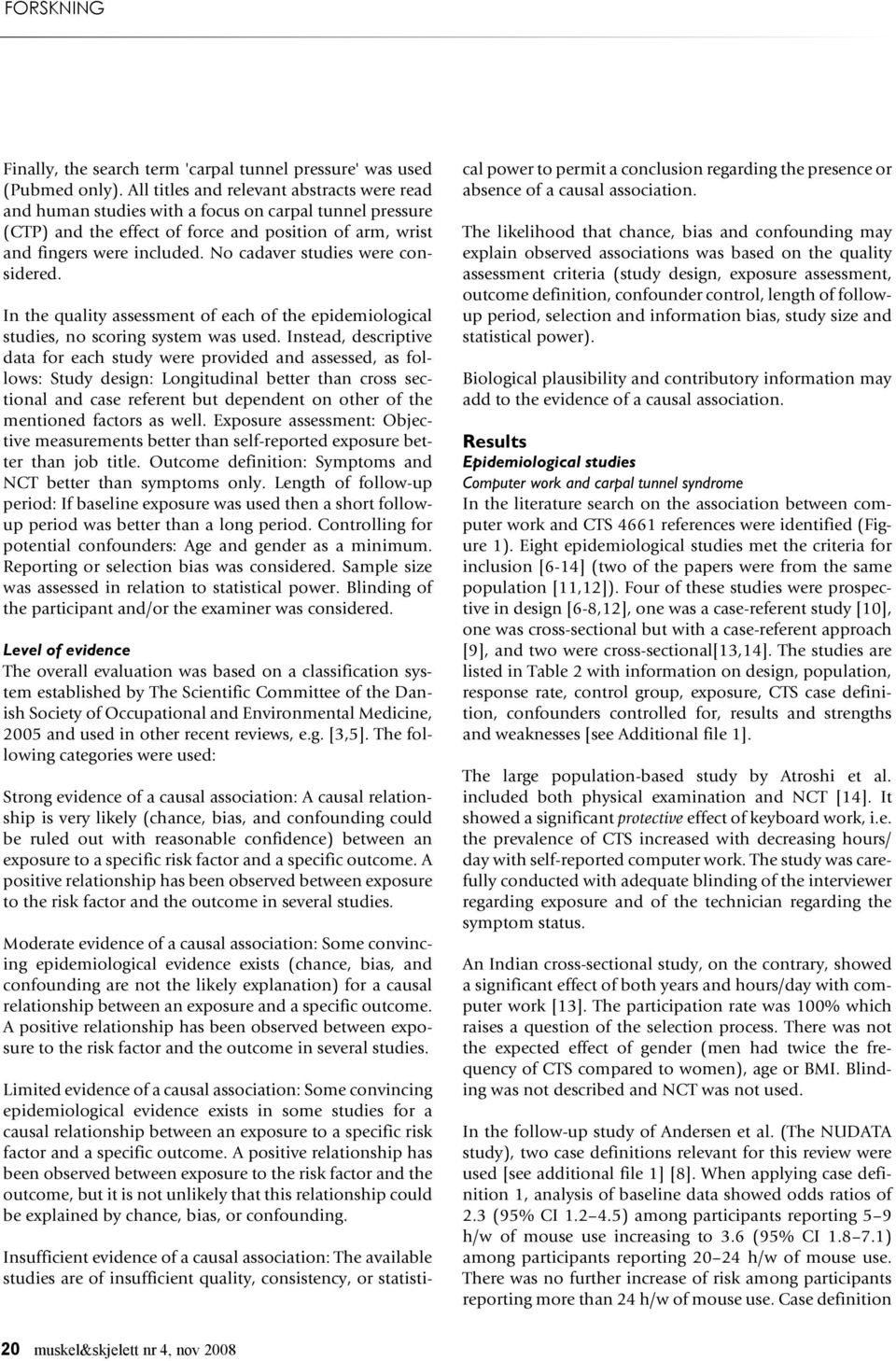 No cadaver studies were considered. In the quality assessment of each of the epidemiological studies, no scoring system was used.