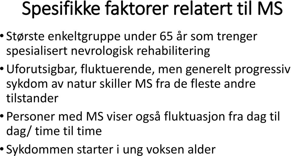 progressiv sykdom av natur skiller MS fra de fleste andre tilstander Personer med MS