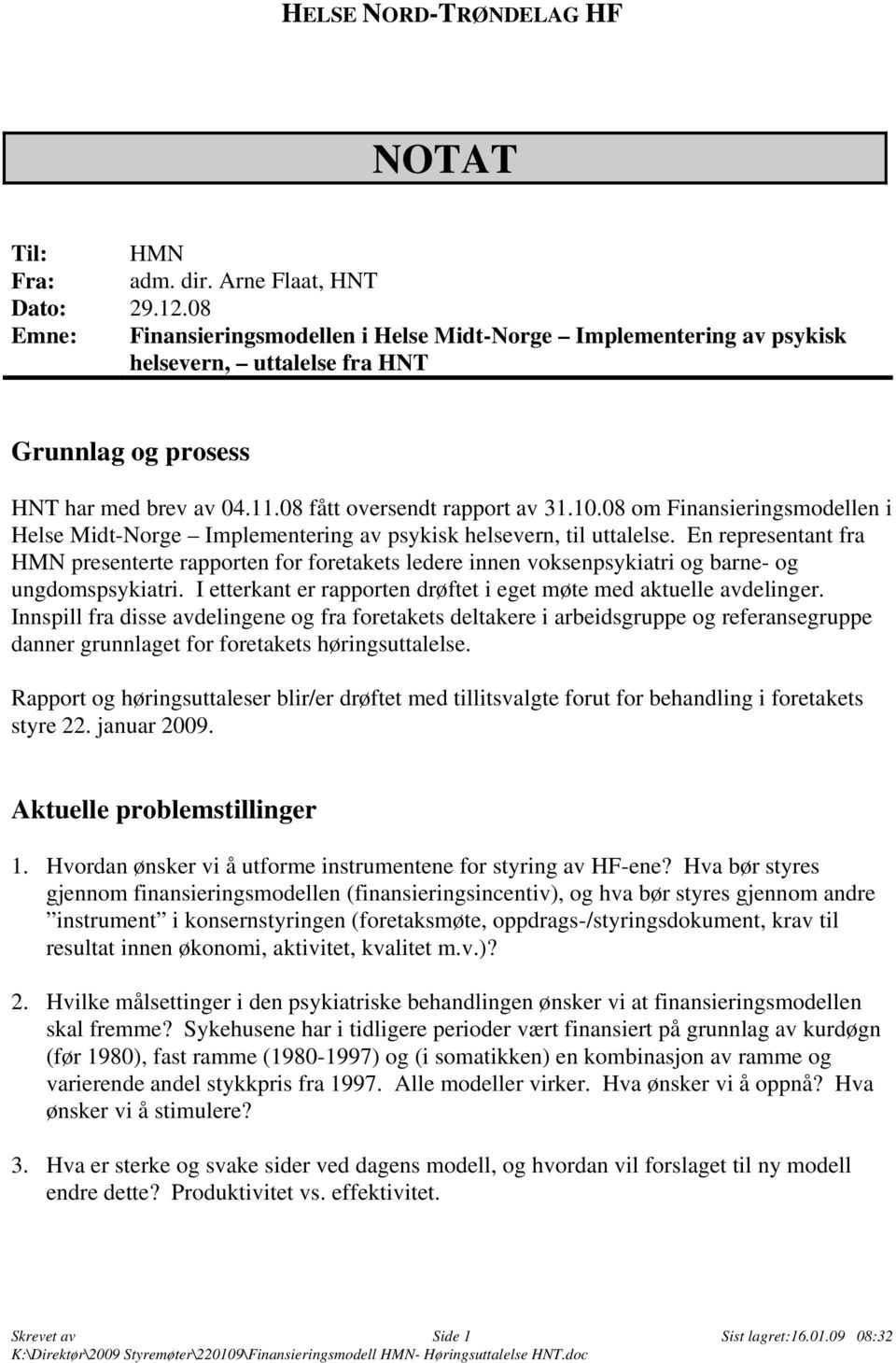 08 om Finansieringsmodellen i Helse Midt-Norge Implementering av psykisk helsevern, til uttalelse.