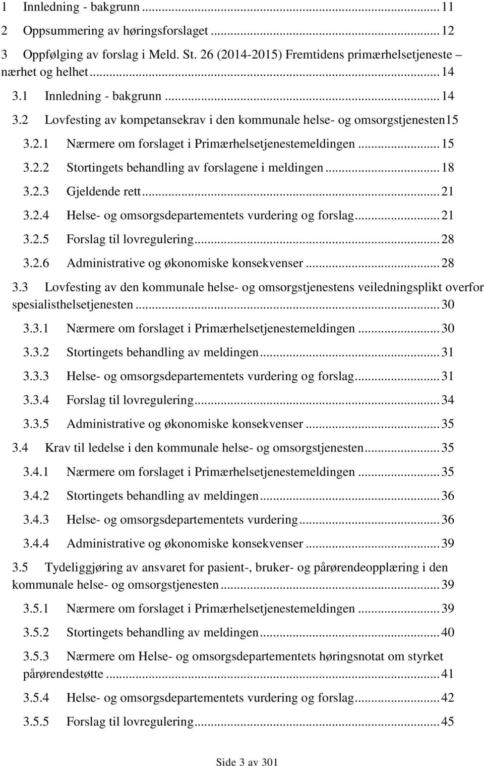 .. 18 3.2.3 Gjeldende rett... 21 3.2.4 Helse- og omsorgsdepartementets vurdering og forslag... 21 3.2.5 Forslag til lovregulering... 28 3.