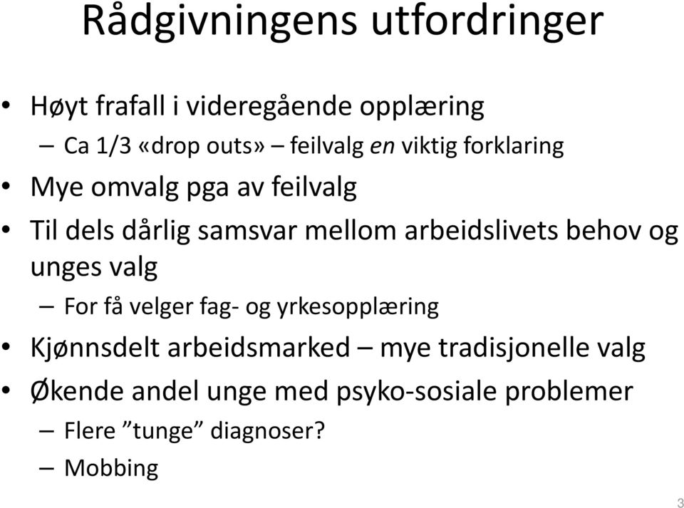 arbeidslivets behov og unges valg For få velger fag og yrkesopplæring Kjønnsdelt