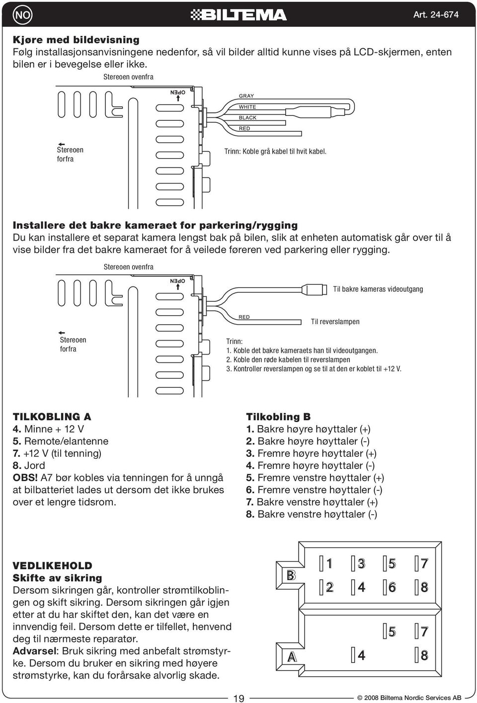 Installere det bakre kameraet for parkering/rygging Du kan installere et separat kamera lengst bak på bilen, slik at enheten automatisk går over til å vise bilder fra det bakre kameraet for å veilede